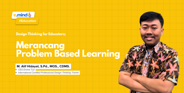 [RECORD] Webinar Design Thinking for Educators Batch 1; Merancang Problem Based Learning